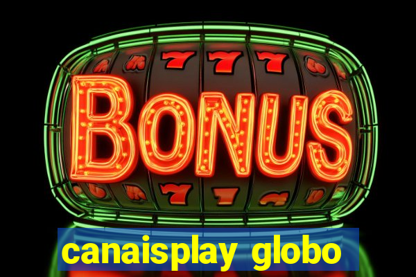 canaisplay globo